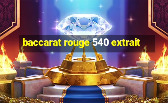 baccarat rouge 540 extrait