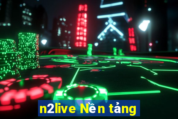 n2live Nền tảng