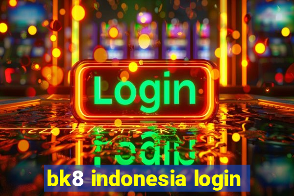 bk8 indonesia login