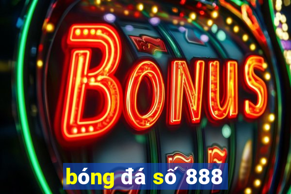 bóng đá số 888