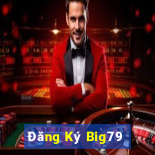 Đăng Ký Big79