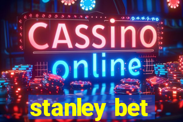 stanley bet