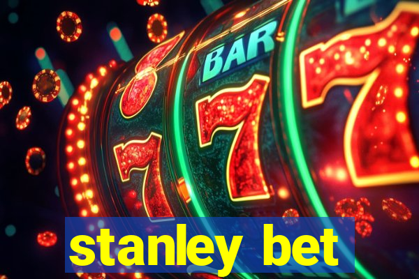 stanley bet