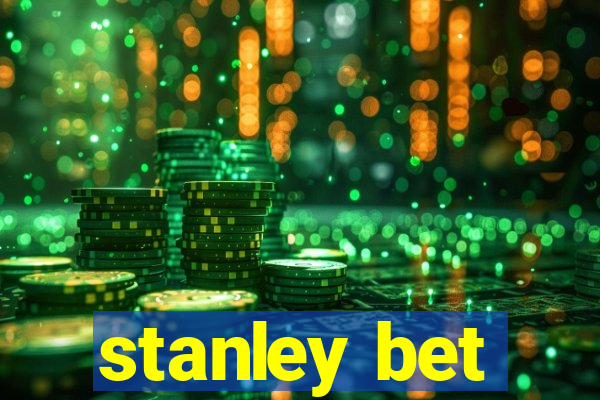 stanley bet