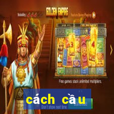 cách cầu nguyện linh nghiệm