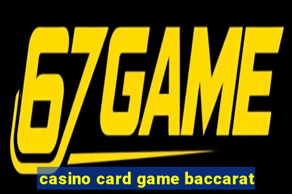 casino card game baccarat