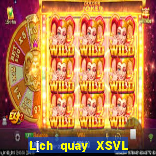 Lịch quay XSVL thứ bảy