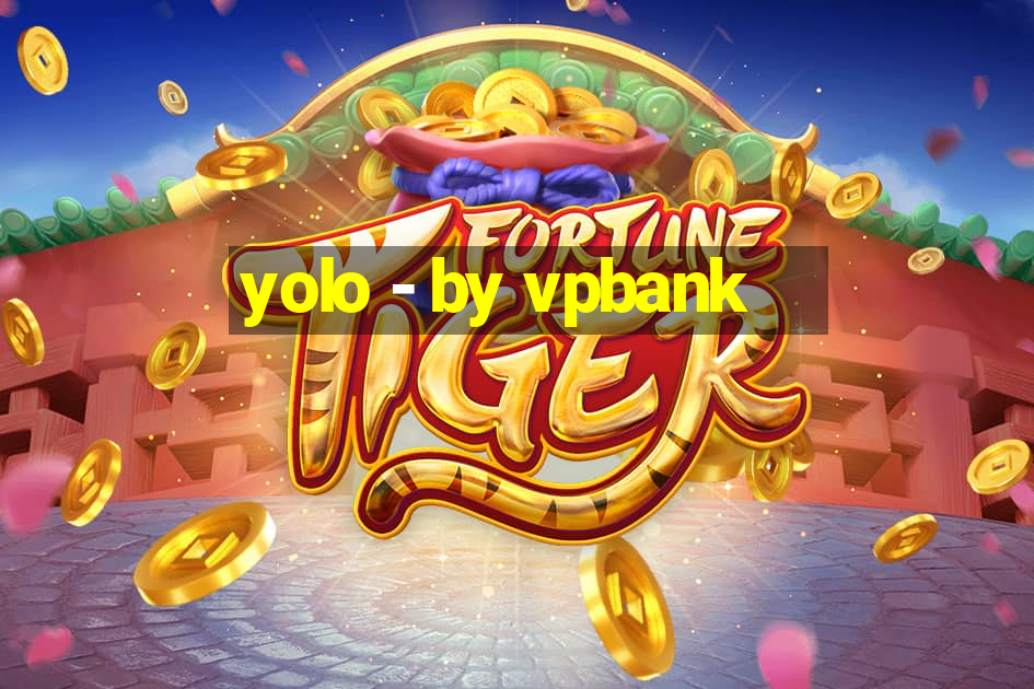 yolo - by vpbank