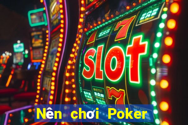 Nên chơi Poker online ở đầu