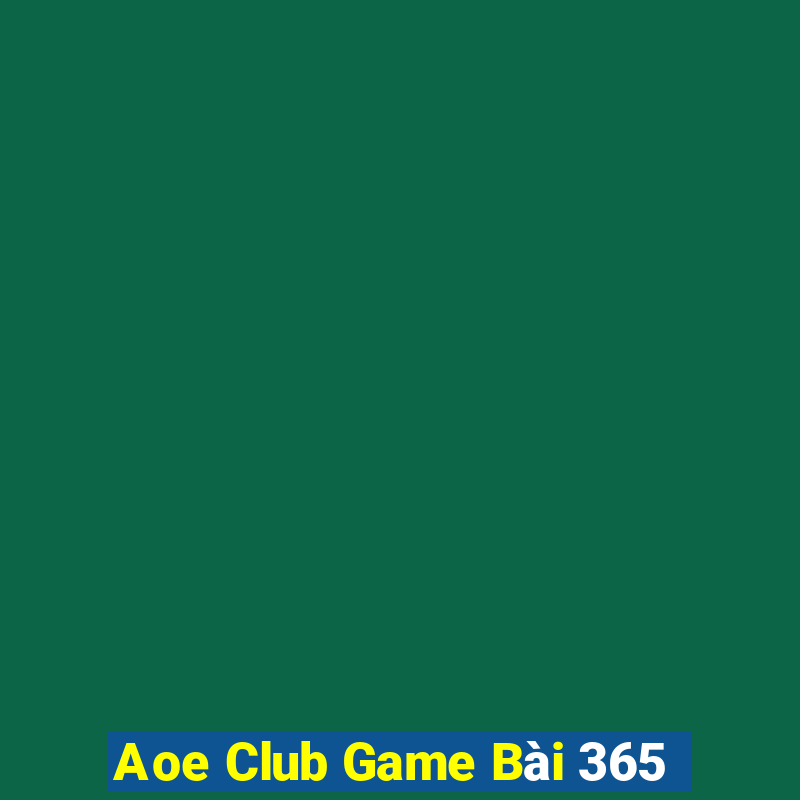 Aoe Club Game Bài 365