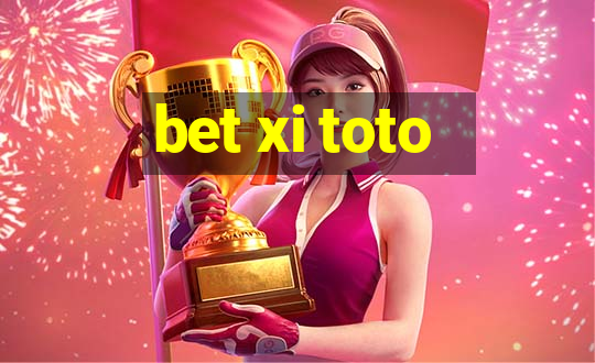 bet xi toto