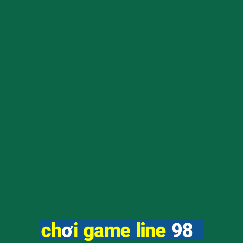 chơi game line 98