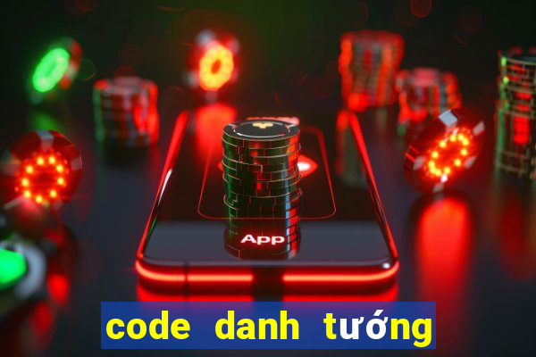 code danh tướng thiên hạ