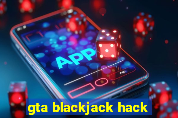 gta blackjack hack