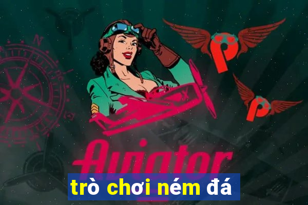 tro choi nem da