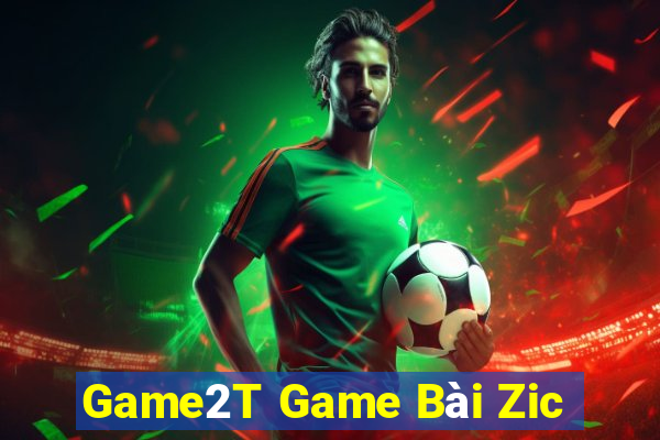 Game2T Game Bài Zic