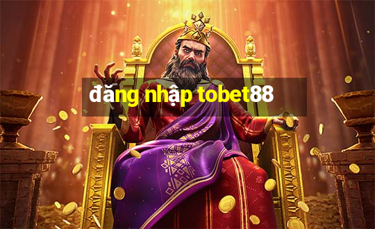 đăng nhập tobet88