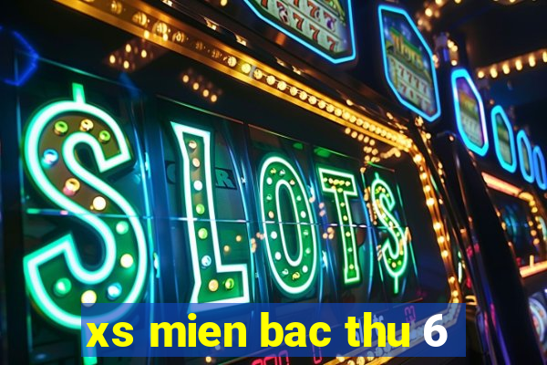 xs mien bac thu 6