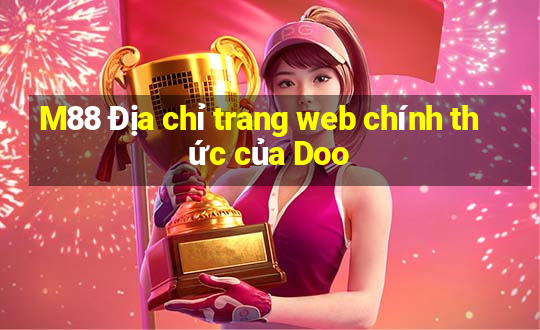 M88 Địa chỉ trang web chính thức của Doo