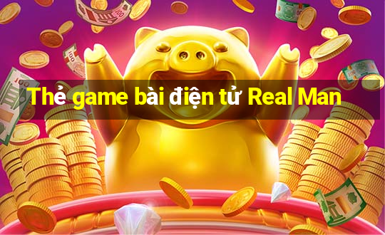 Thẻ game bài điện tử Real Man