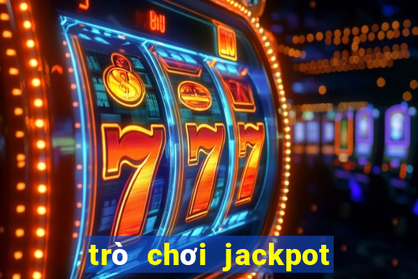 trò chơi jackpot tiền điện tử