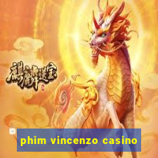 phim vincenzo casino