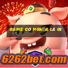 game có nghĩa là gì