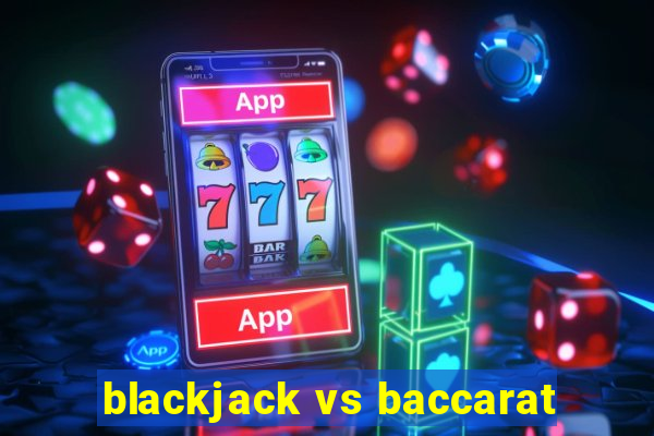 blackjack vs baccarat