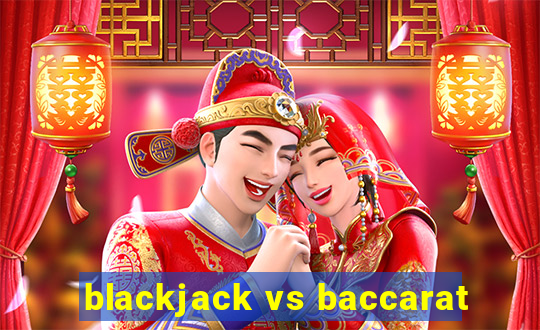 blackjack vs baccarat