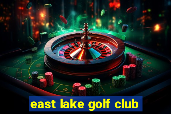 east lake golf club