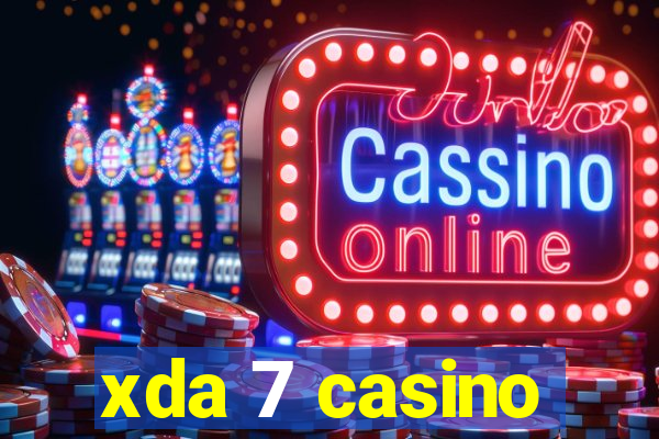 xda 7 casino