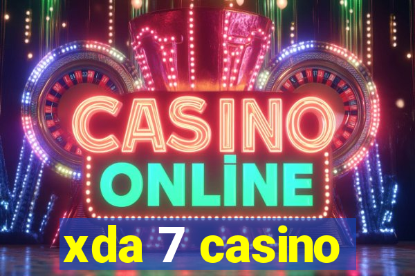 xda 7 casino