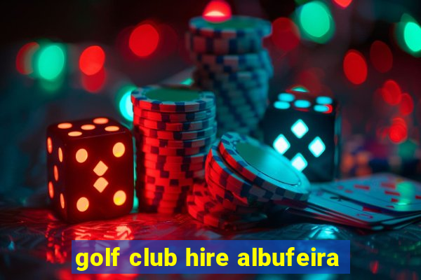 golf club hire albufeira