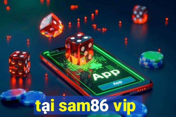 tại sam86 vip