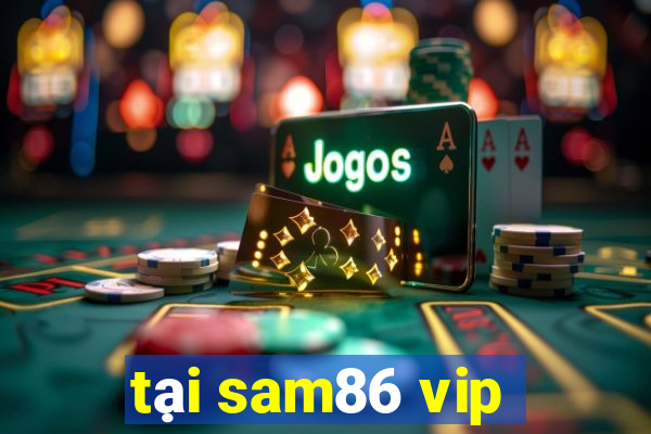 tại sam86 vip