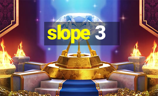 slope 3