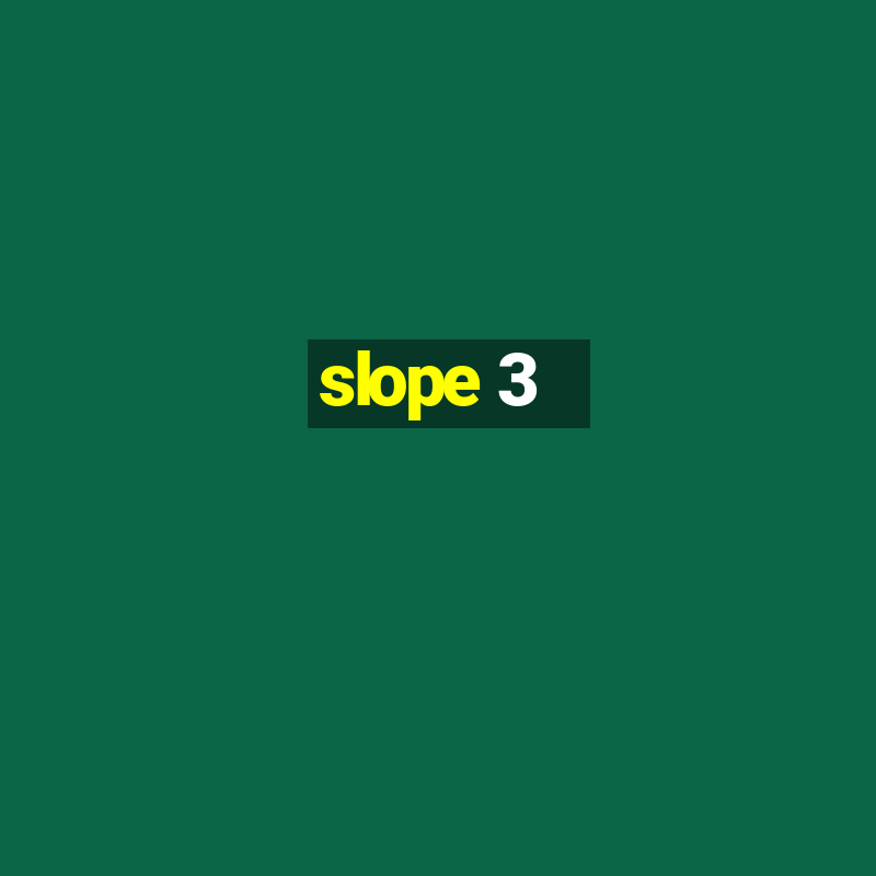 slope 3