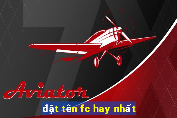 đặt tên fc hay nhất