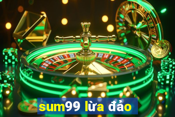 sum99 lừa đảo