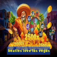 beatles love las vegas