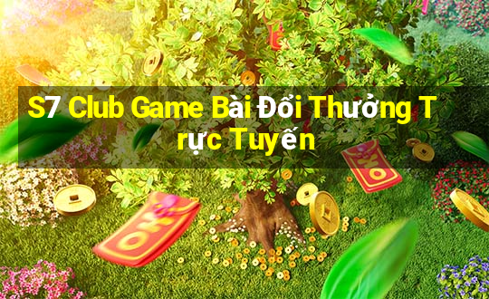 S7 Club Game Bài Đổi Thưởng Trực Tuyến