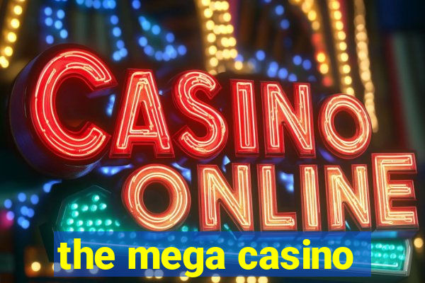 the mega casino