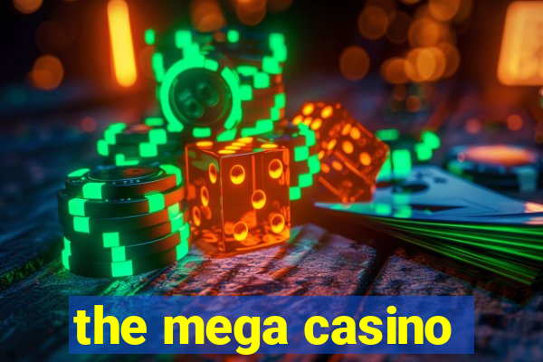 the mega casino