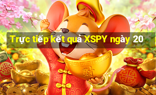 Trực tiếp kết quả XSPY ngày 20