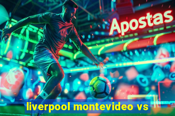 liverpool montevideo vs