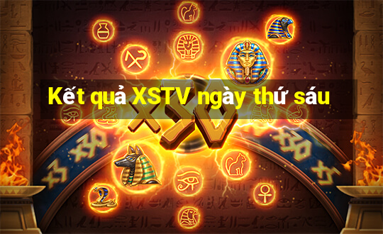 Kết quả XSTV ngày thứ sáu