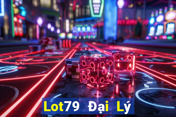 Lot79 Đại Lý Cấp 1 Game Bài