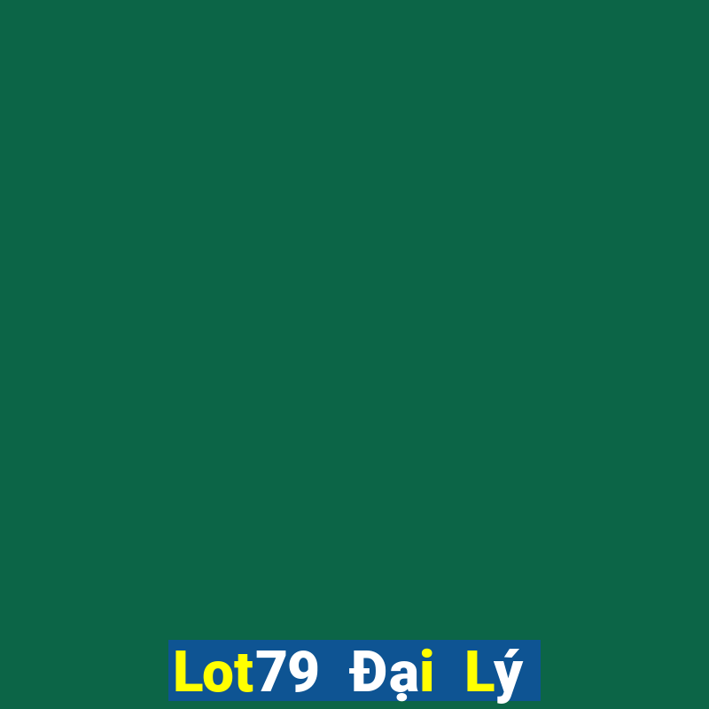 Lot79 Đại Lý Cấp 1 Game Bài