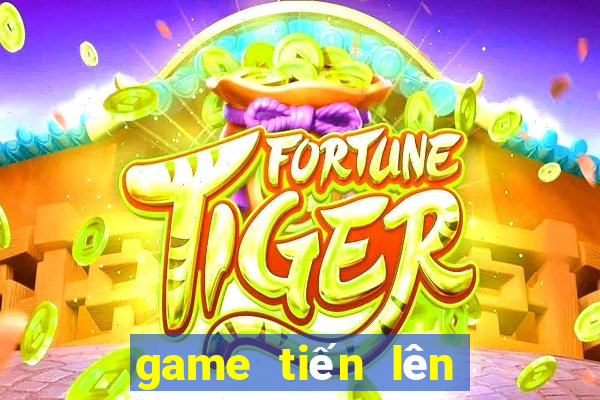 game tiến lên ăn tiền