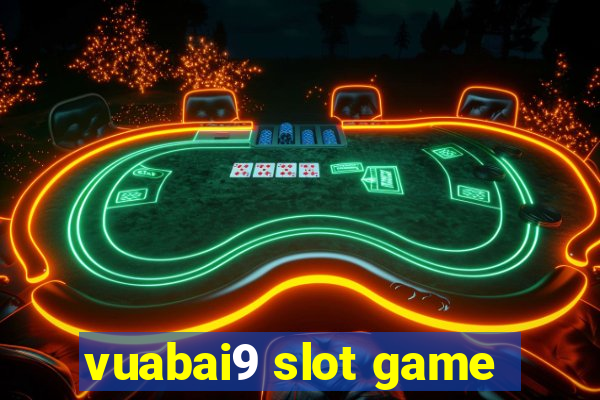 vuabai9 slot game